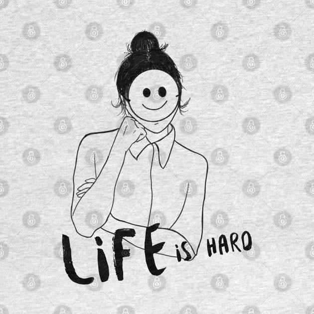 Life is Hard Smile Girl by Soba Wave Studio